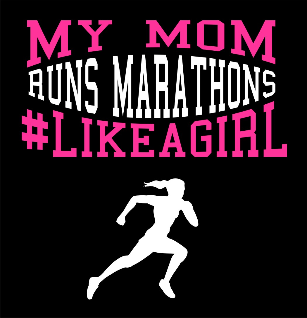 My Mom Runs Marathons Like A Girl design